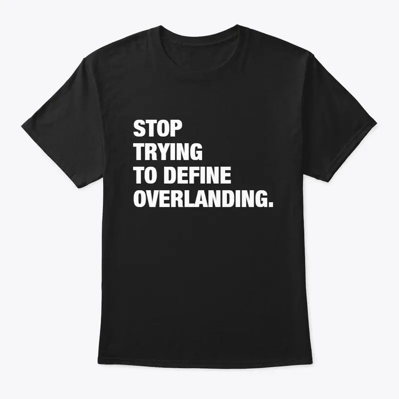 Stop Trying To Define Overlanding